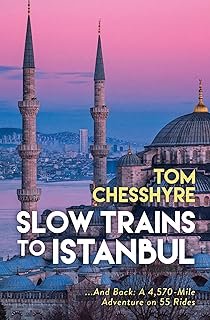 Slow Trains to Istanbul: ...And Back: A 4,570-Mile Adventure on 55 Rides (English Edition)